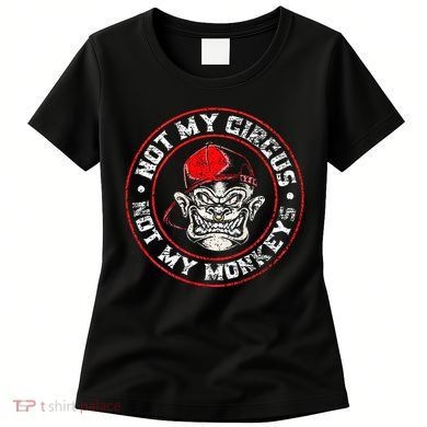 Not My Circus Not My Monkeys Women's T-Shirt