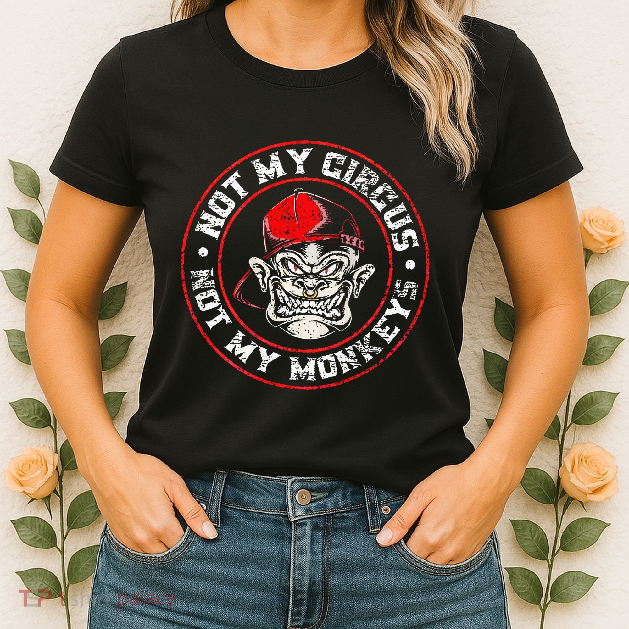 Not My Circus Not My Monkeys Women's T-Shirt