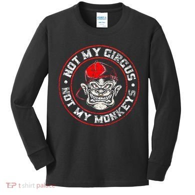 Not My Circus Not My Monkeys Kids Long Sleeve Shirt