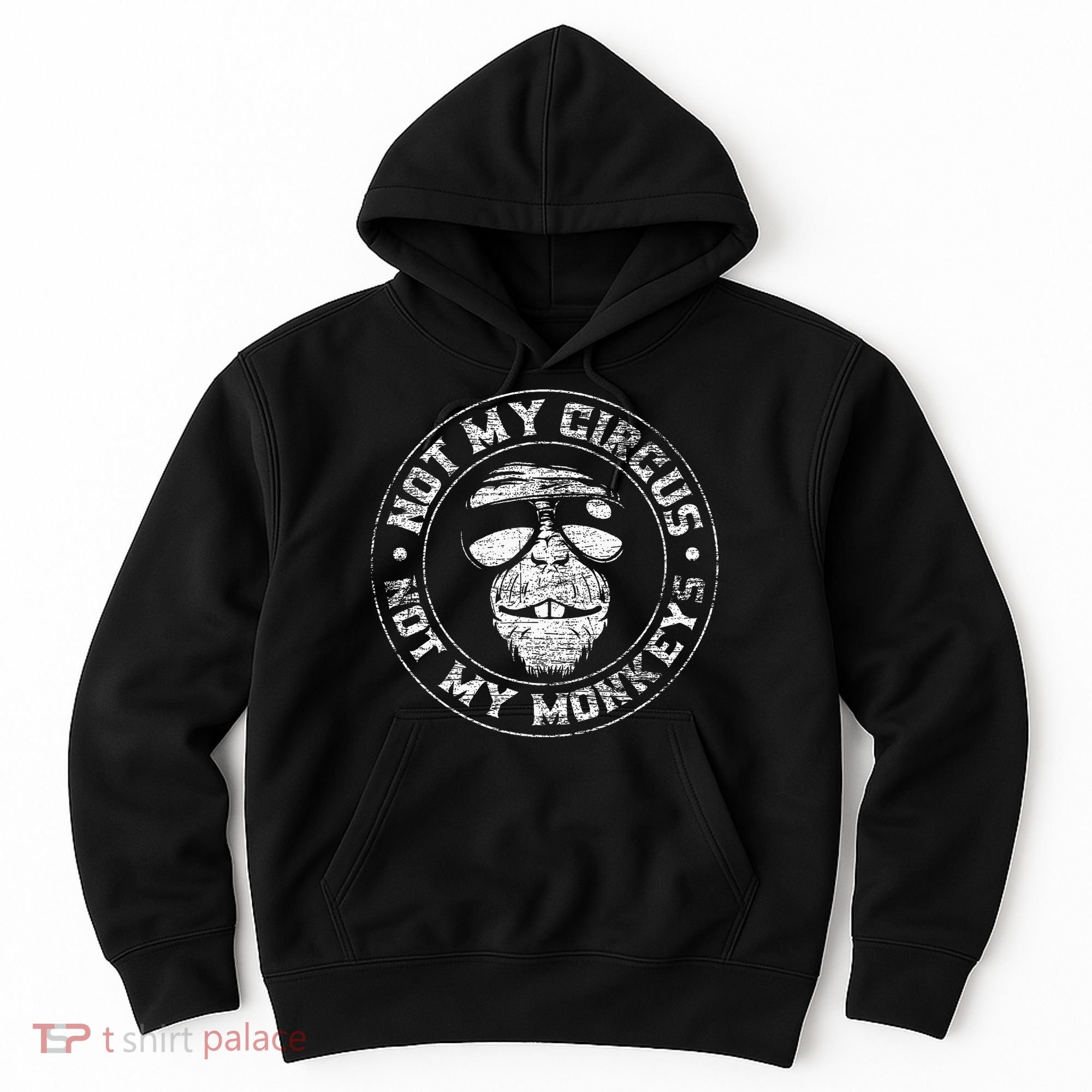 Not My Circus Not My Monkeys Hoodie