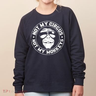 Not My Circus Not My Monkeys Women's Sweatshirt