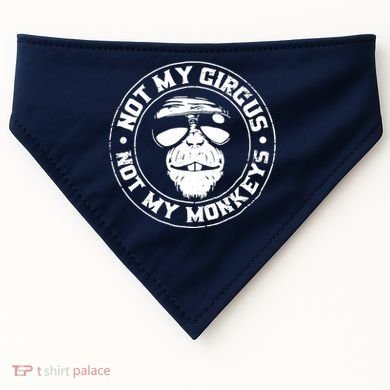 Not My Circus Not My Monkeys USA-Made Doggie Bandana