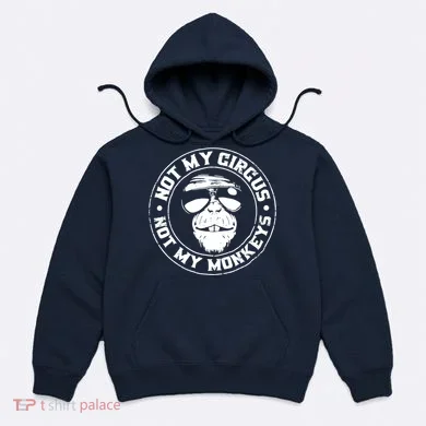 Not My Circus Not My Monkeys Hoodie