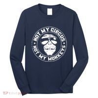 Not My Circus Not My Monkeys Long Sleeve Shirt thumb 0