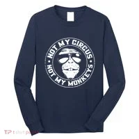 Not My Circus Not My Monkeys Long Sleeve Shirt thumb 0