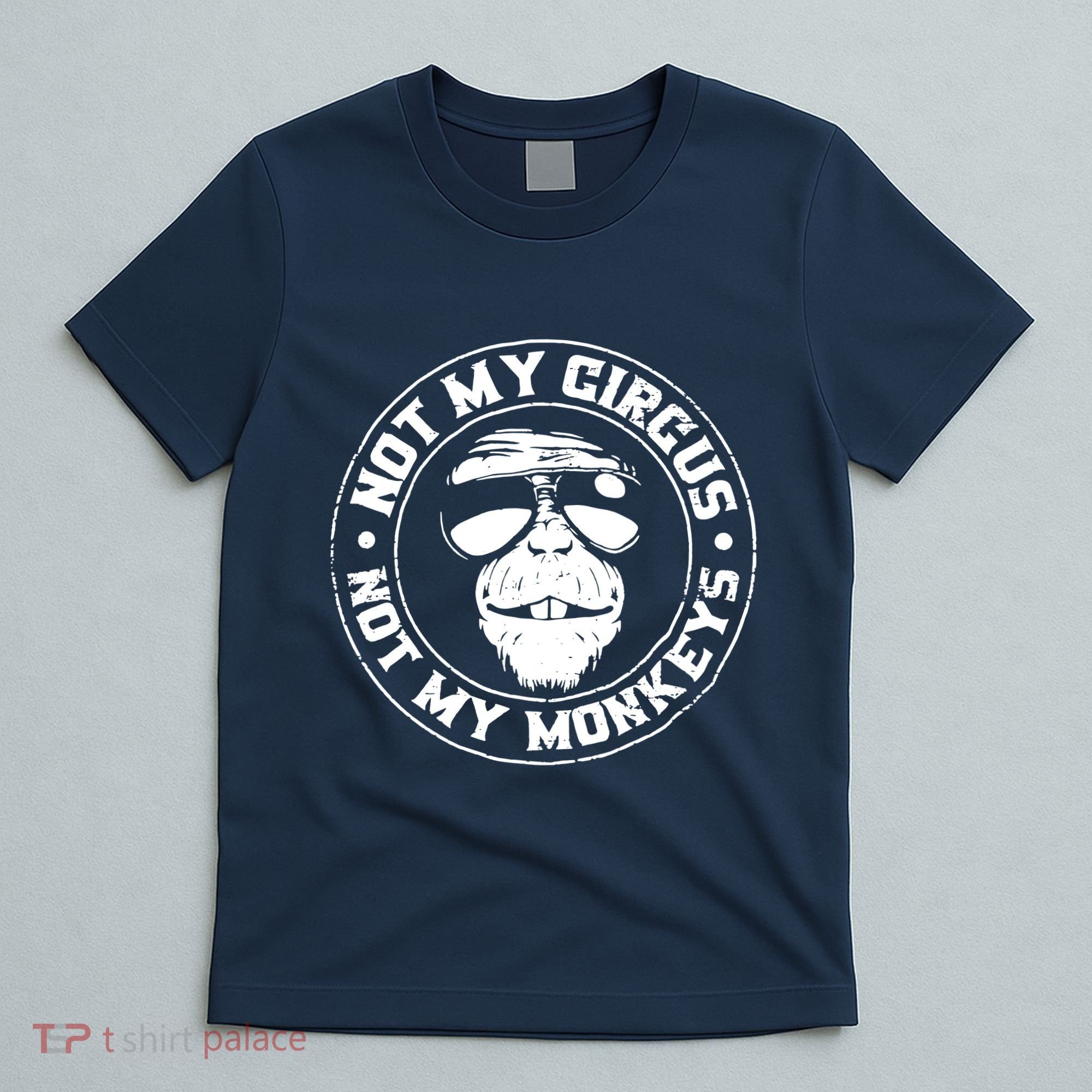 Not My Circus Not My Monkeys T-Shirt