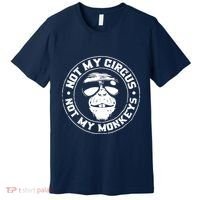 Not My Circus Not My Monkeys Premium T-Shirt thumb 0