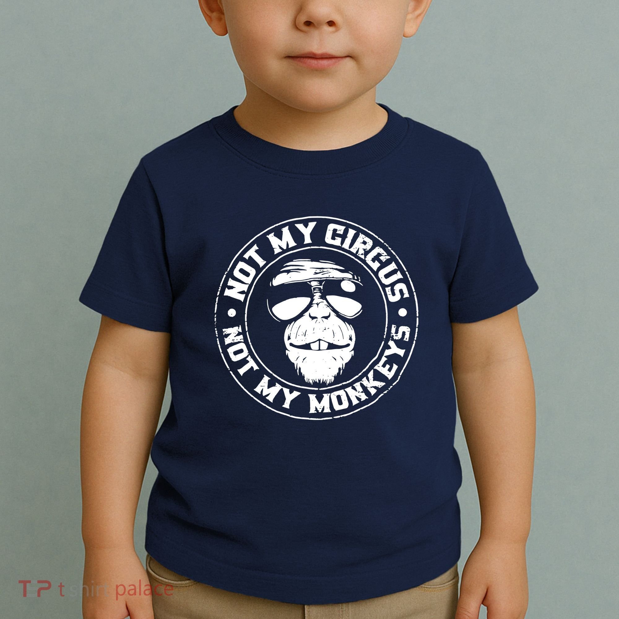 Not My Circus Not My Monkeys Toddler T-Shirt