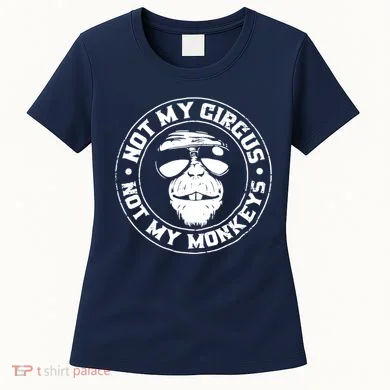 Not My Circus Not My Monkeys Women's T-Shirt