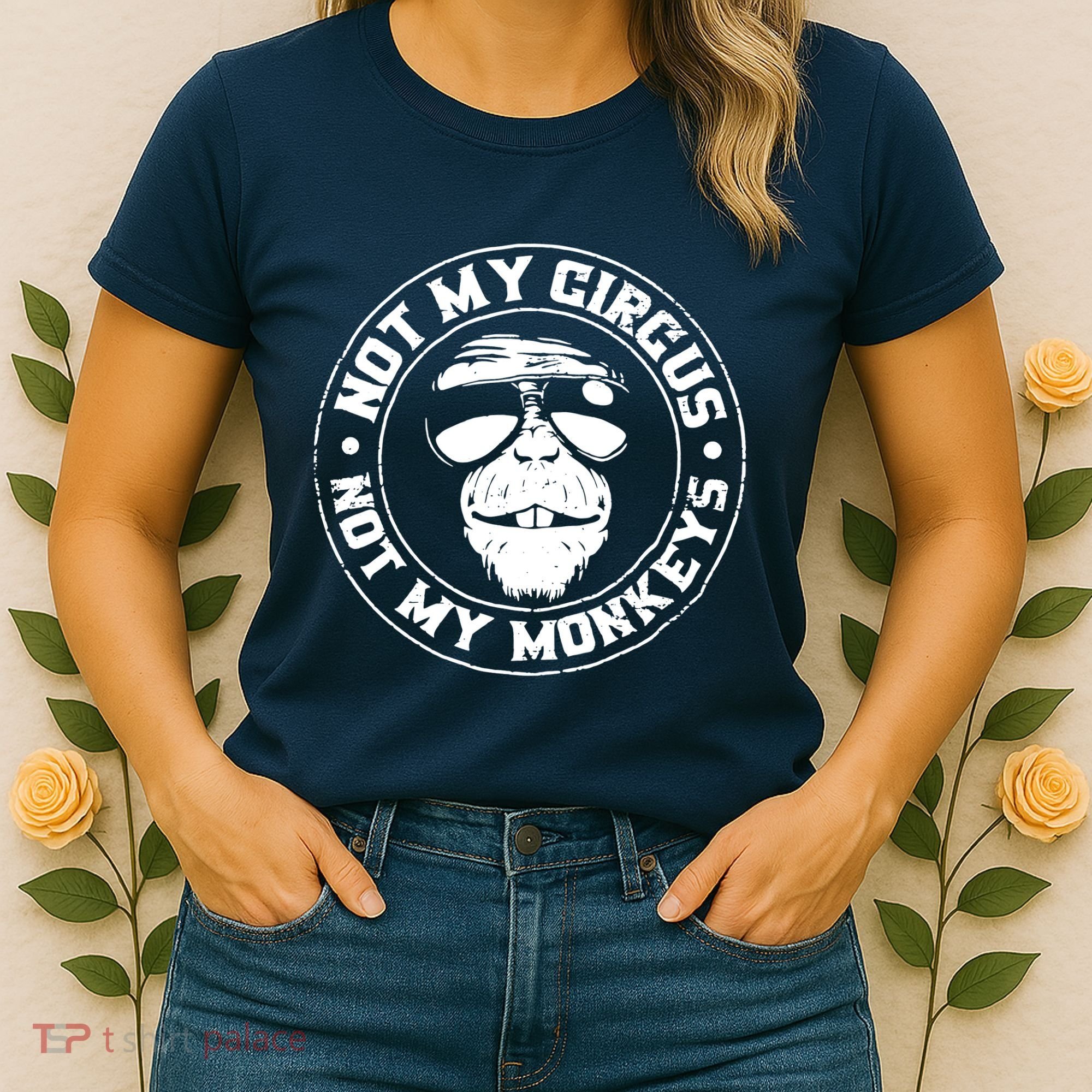Not My Circus Not My Monkeys Women's T-Shirt