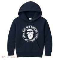 Not My Circus Not My Monkeys Kids Hoodie thumb 0