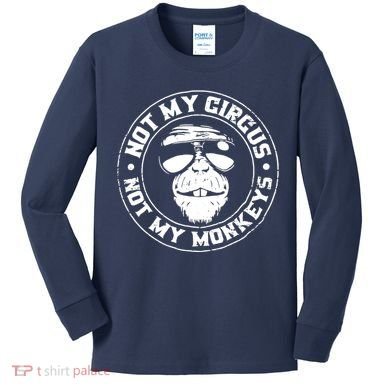 Not My Circus Not My Monkeys Kids Long Sleeve Shirt
