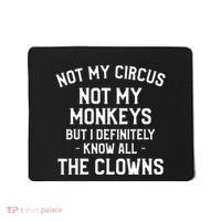 Not My Circus Not My Monkeys But I Definitely Know Nanny Mousepad thumb 0