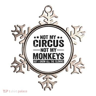 Not My Circus Not My Monkeys But I Definitely Know All The Clowns Funny Saying Ornament
