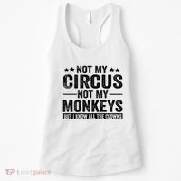 Not My Circus Not My Monkeys But I Definitely Know All The Clowns Funny Saying Women's Tank Top thumb 0