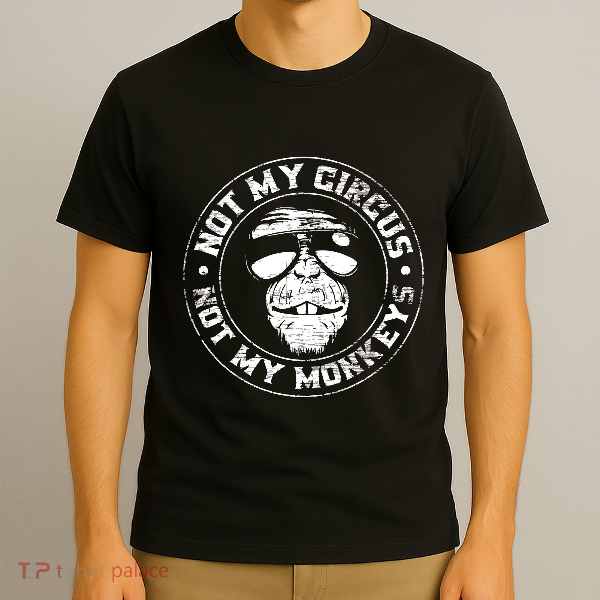 Not My Circus Not My Monkeys T-Shirt