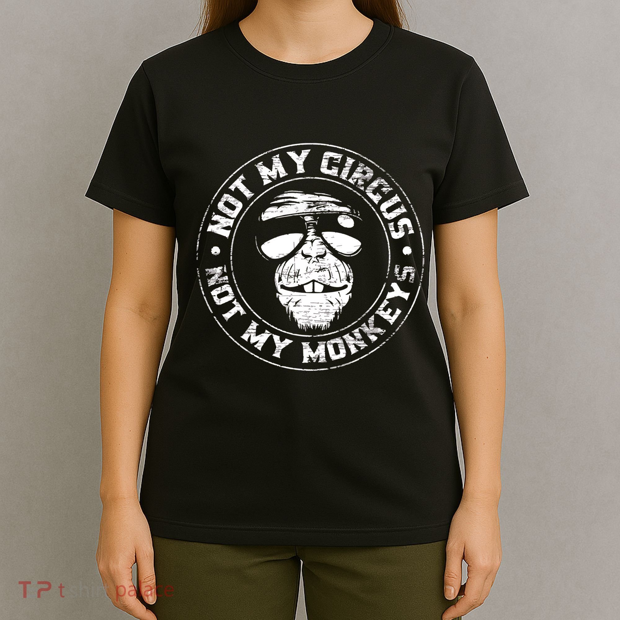Not My Circus Not My Monkeys T-Shirt