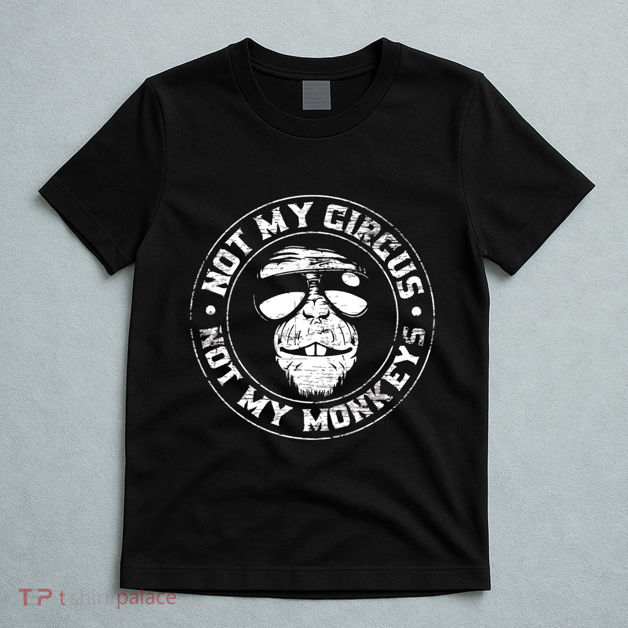 Not My Circus Not My Monkeys T-Shirt