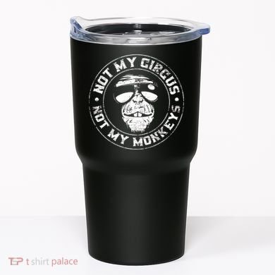 Not My Circus Not My Monkeys Tumbler