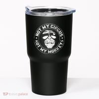 Not My Circus Not My Monkeys Tumbler thumb 0