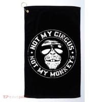 Not My Circus Not My Monkeys Golf Towel thumb 0