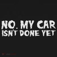 No My Car Isnt Done Yet Mechanic Funny Auto Garage Dad T-Shirt thumb 7