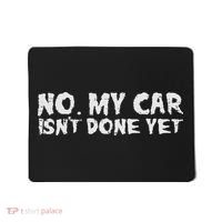No My Car Isnt Done Yet Mechanic Funny Auto Garage Dad Mousepad thumb 0