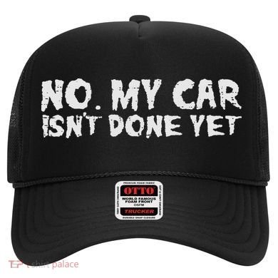 No My Car Isnt Done Yet Mechanic Funny Auto Garage Dad Hat