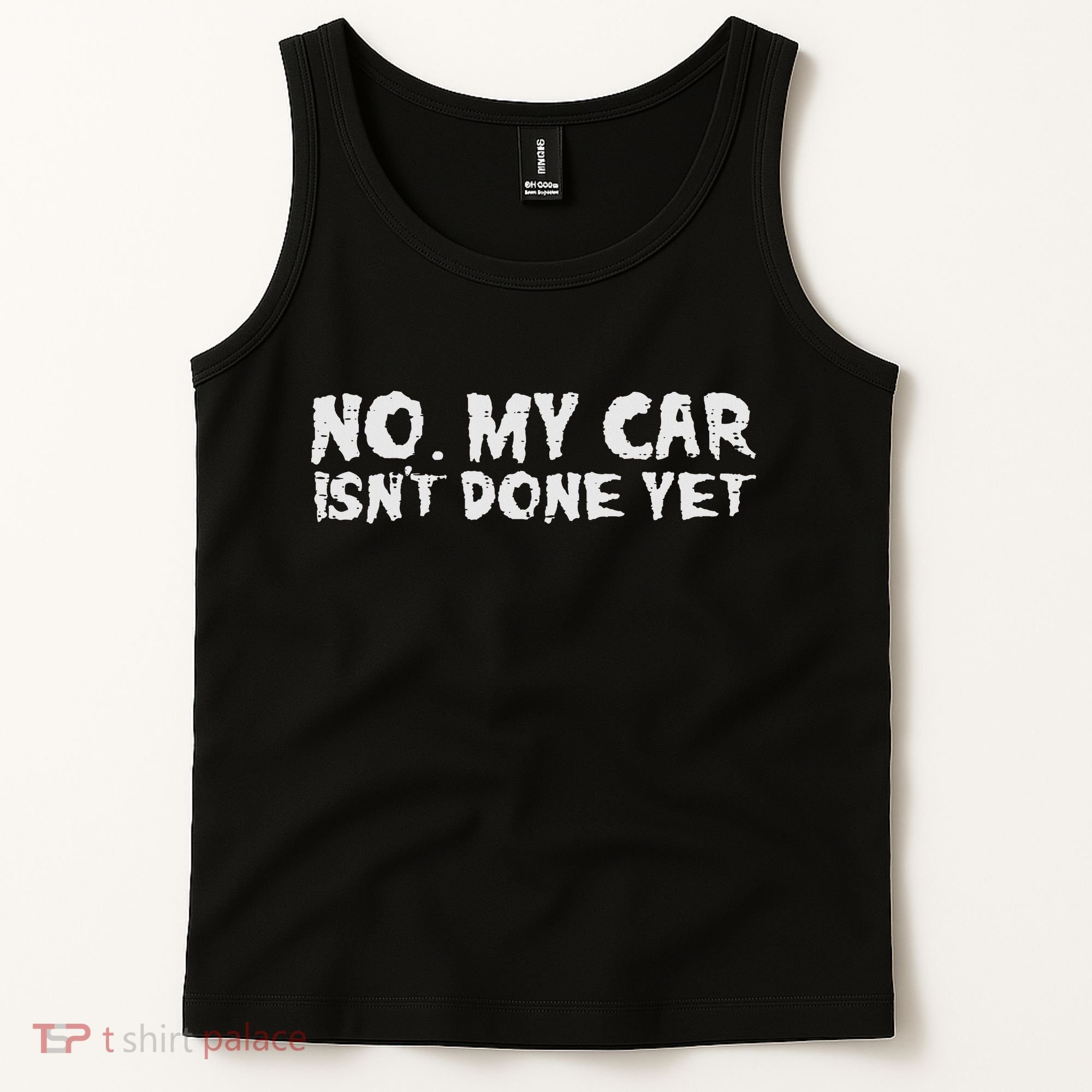 No My Car Isnt Done Yet Mechanic Funny Auto Garage Dad Tank Top