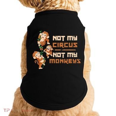 Not My Circus Not My Monkeys Doggie Tank