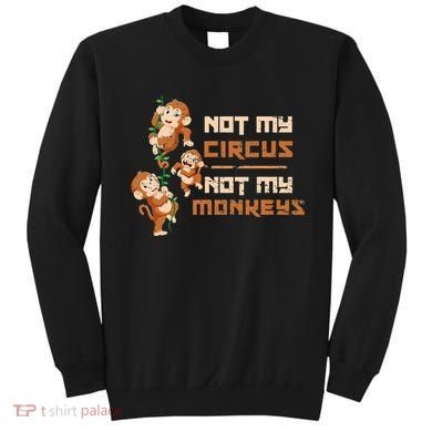 Not My Circus Not My Monkeys Sweatshirt