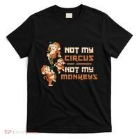Not My Circus Not My Monkeys T-Shirt thumb 0