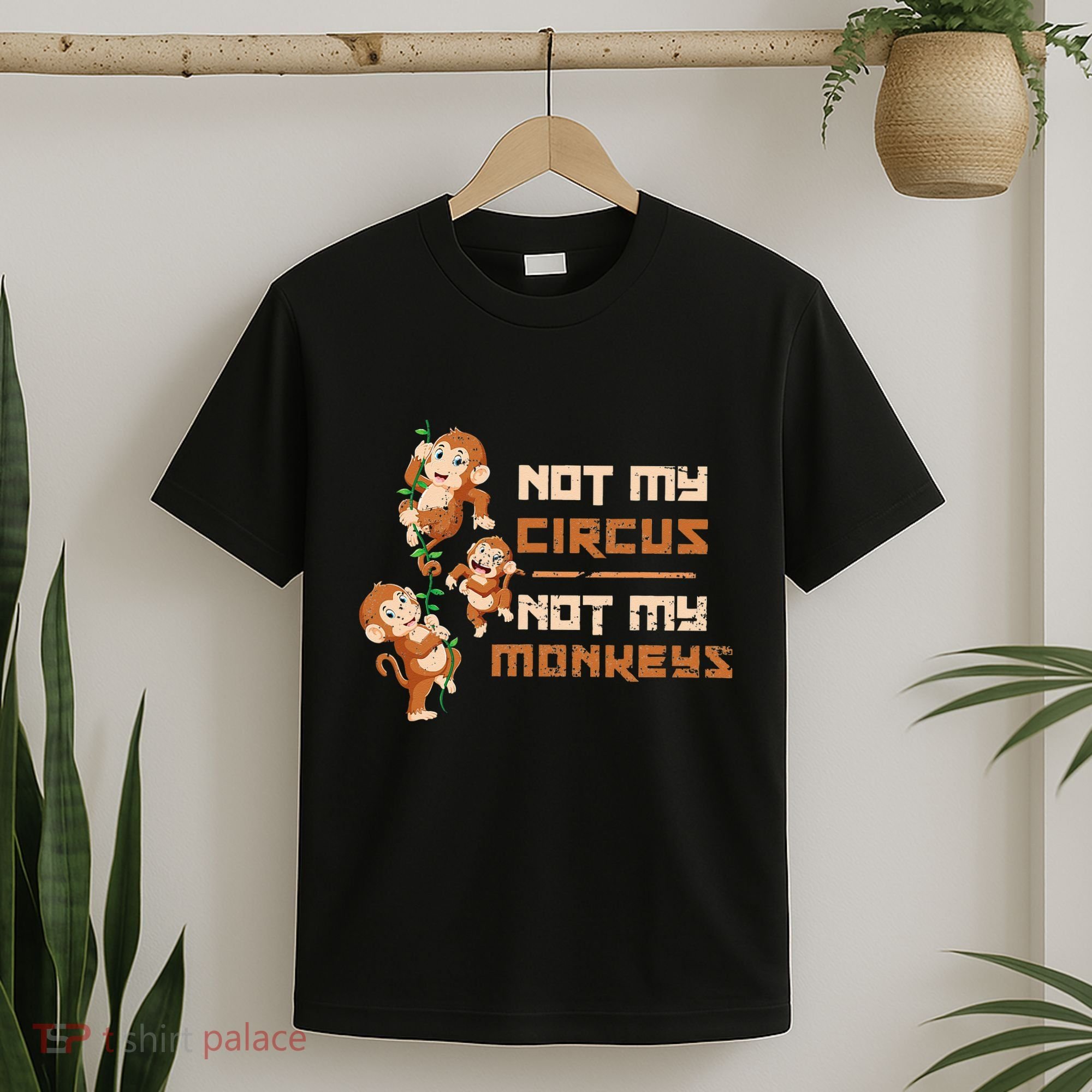 Not My Circus Not My Monkeys T-Shirt