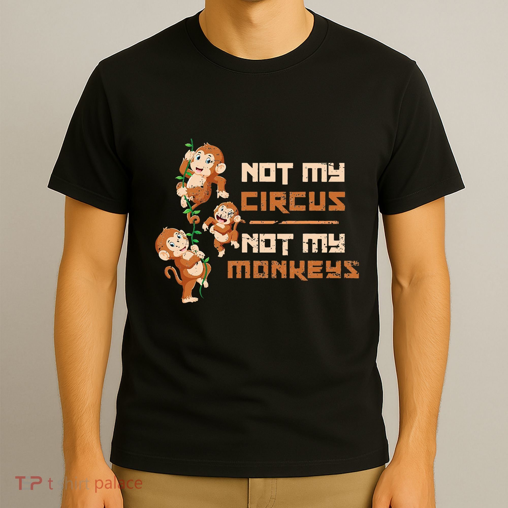 Not My Circus Not My Monkeys T-Shirt