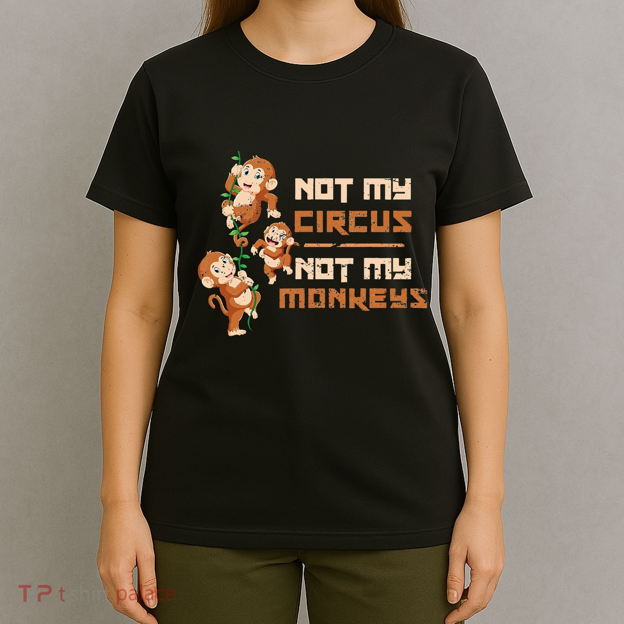 Not My Circus Not My Monkeys T-Shirt