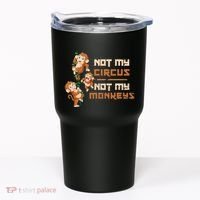 Not My Circus Not My Monkeys Tumbler thumb 0