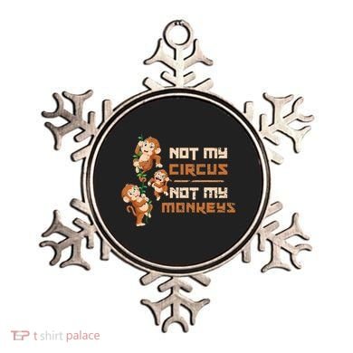Not My Circus Not My Monkeys Ornament