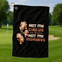 Not My Circus Not My Monkeys Golf Towel thumb 1