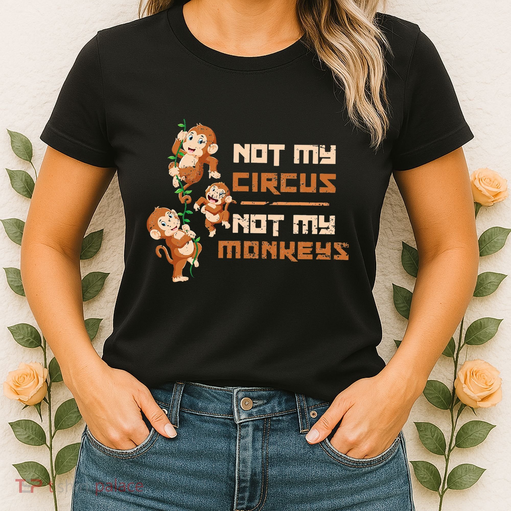 Not My Circus Not My Monkeys Women's T-Shirt