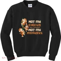 Not My Circus Not My Monkeys Kids Sweatshirt thumb 0