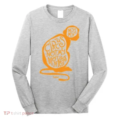 Not My Circus Not My Monkeys Long Sleeve Shirt
