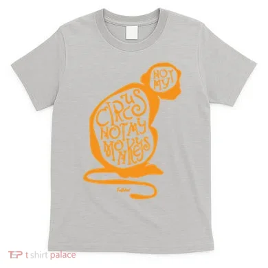 Not My Circus Not My Monkeys T-Shirt