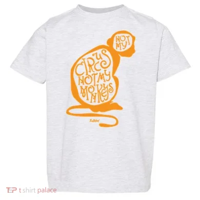 Not My Circus Not My Monkeys Toddler T-Shirt