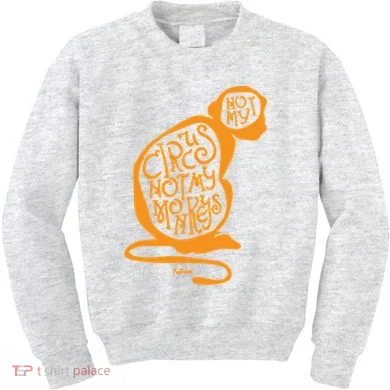 Not My Circus Not My Monkeys Kids Sweatshirt