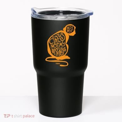 Not My Circus Not My Monkeys Tumbler