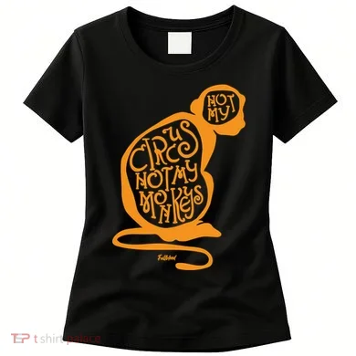 Not My Circus Not My Monkeys Women's T-Shirt