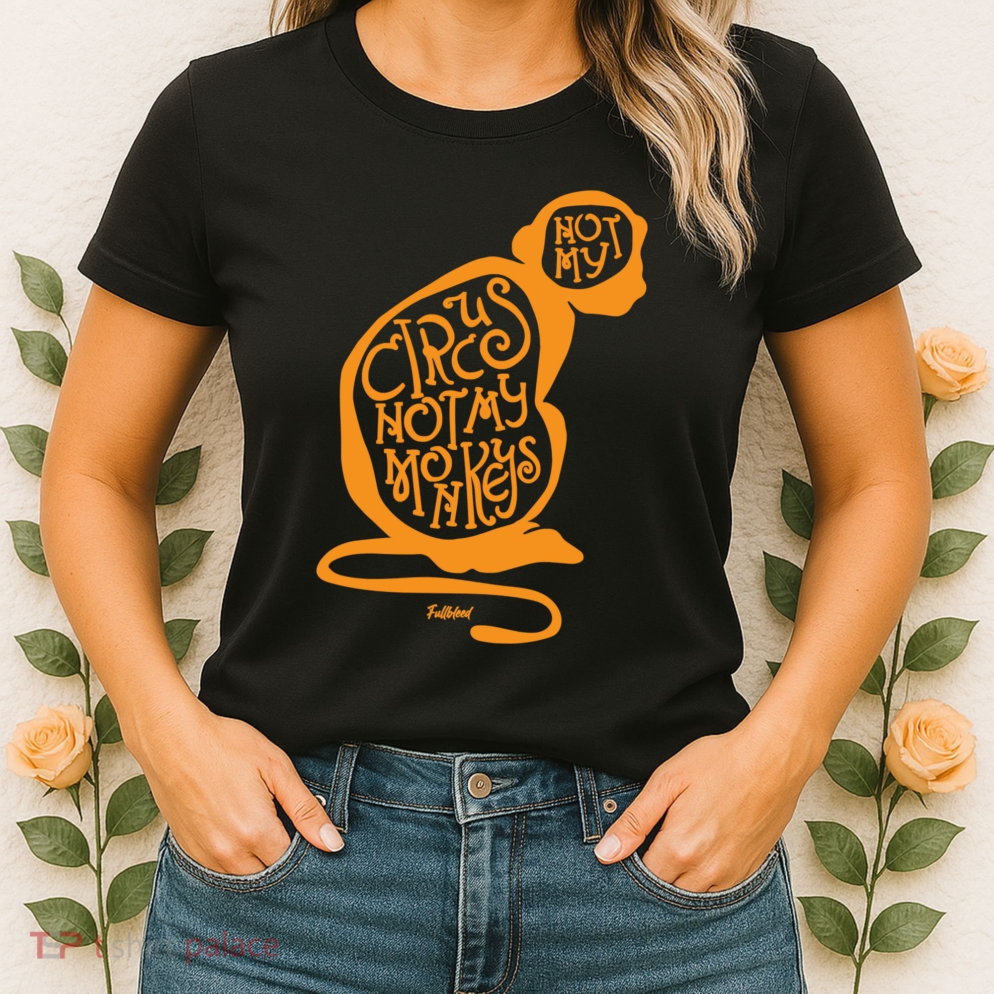 Not My Circus Not My Monkeys Women's T-Shirt