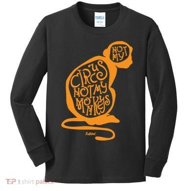 Not My Circus Not My Monkeys Kids Long Sleeve Shirt