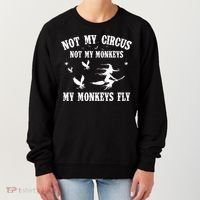 Not My Circus Not My Monkeys My Monkeys Fly Halloween Women's Sweatshirt thumb 0
