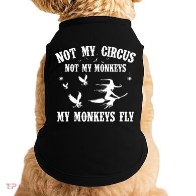 Not My Circus Not My Monkeys My Monkeys Fly Halloween Doggie Tank